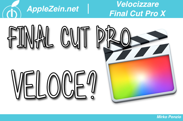 Final Cut Pro X, Guida, Velocizzare, Editing