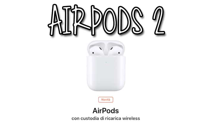 AirPods 2, Novità, Presentate