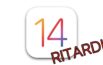 iOS 14: RITARDI in vista!