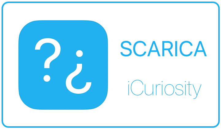 iCuriosity: la MIGLIORE APP per TROVARE CURIOSITÀ