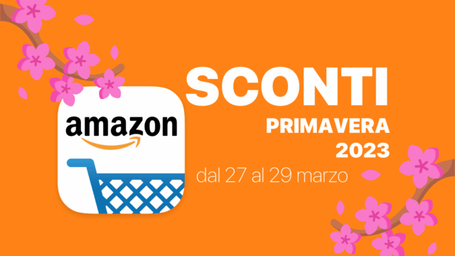 Sconti Amazon – Primavera 2023 (INIZIATI)